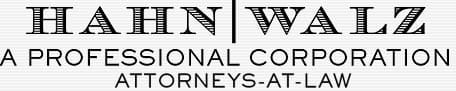 Hahn | Walz | A Professional Corporation Attorneys-At-Law